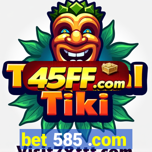 bet 585 .com
